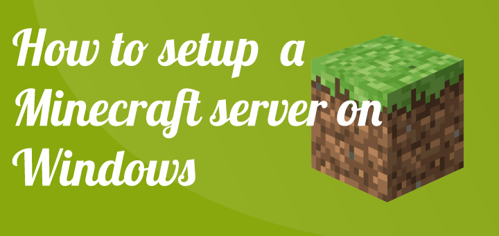 How to setup a Minecraft server on Windows 