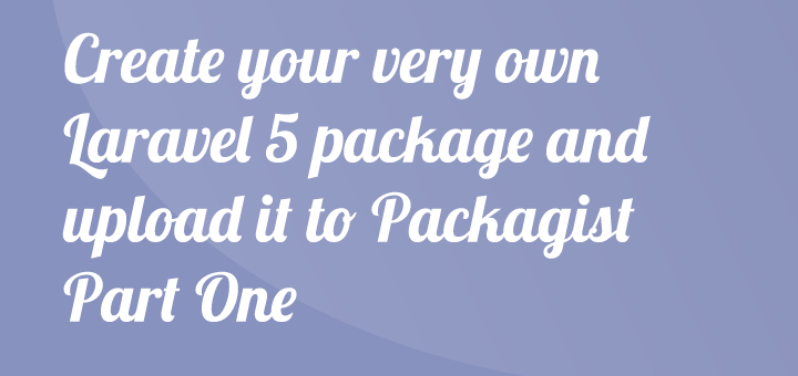 Create your own Laravel 5 package – Part 1