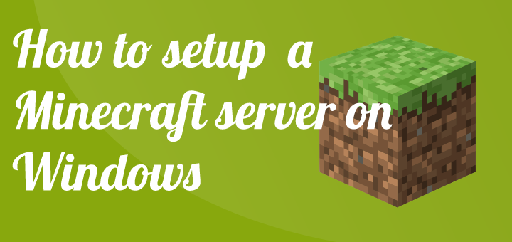 How to setup a Minecraft server on Windows