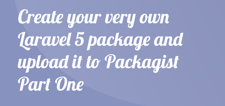 Create your own Laravel 5 package – Part 1 